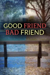 Good Friend/Bad Friend