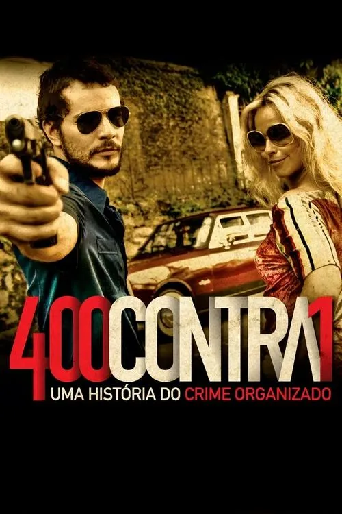 Affiche de 400 Contra 1: Uma História do Crime Organizado