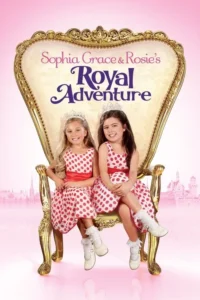 Sophia Grace & Rosie&rsquo;s Royal Adventure
