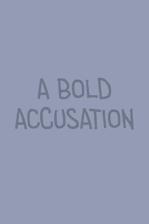 A Bold Accusation
