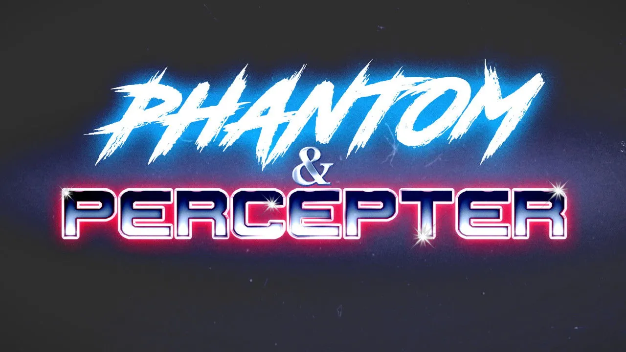 Phantom and Percepter