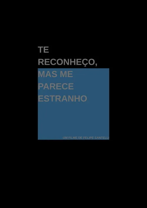Te Reconheço, Mas Me Parece Estranho