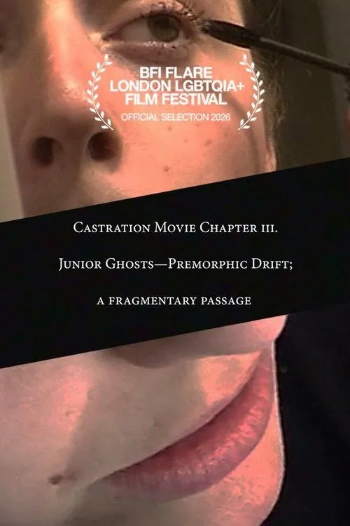 Castration Movie Chapter iii. Junior Ghosts—Premorphic Drift; a fragmentary passage image 1