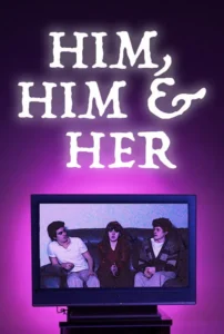 Him, Him and Her