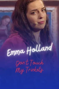 Emma Holland: Don&rsquo;t Touch My Trinkets