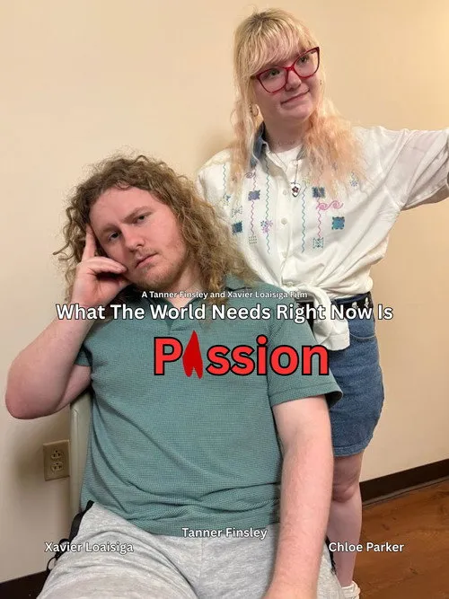 Affiche de What The World Needs Right Now Is Passion