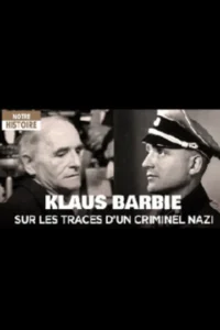 Klaus Barbie, sur les traces d&rsquo;un criminel nazi