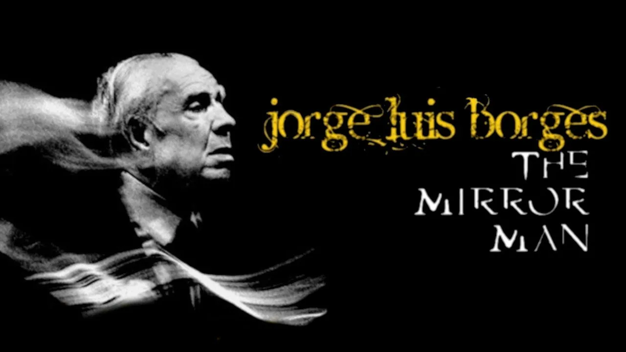 Jorge Luis Borges, l&rsquo;homme miroir